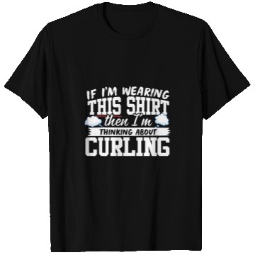 Discover Im Thinking About Curling T-Shirts