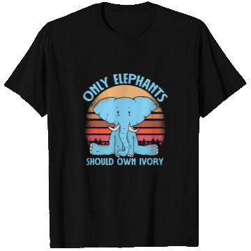 Discover Elephant Pet Only Elephants Should Own Ivory Funny Wildlife Animal Tee T-Shirts