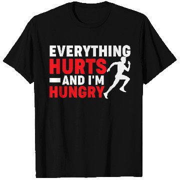 Discover Funny Marathon Runner Everything Hurts And Im Hungry T-Shirts
