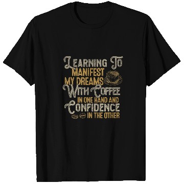 Discover Coffee Fun Learning Mindset Manifest Dreams Coffee Lover Confidence T-Shirts
