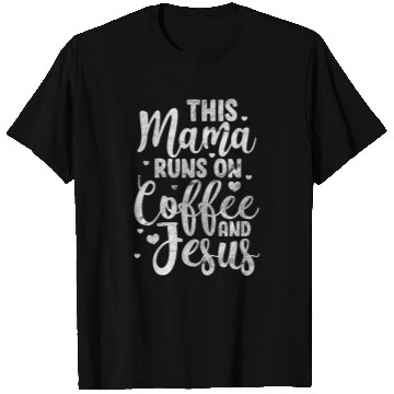 Discover Coffee Fun This Mama Runs on Coffee And Jesus Coffee Lover T-Shirts