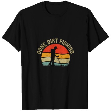 Discover Gone Dirt Fishing Funny Detecting Detectorist Treasure T-Shirts