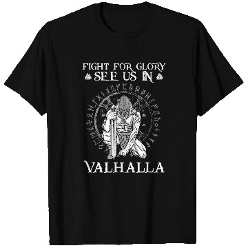 Discover Figth For Glory See Us In Valhalla I Valhalla Viking 4 T-Shirts