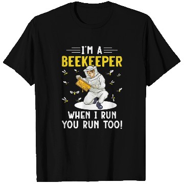 Discover Im a Beekeeper When I Run You Run Too Honey Bees Beekeeping T-Shirts