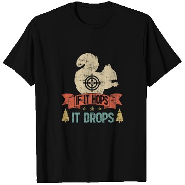 Discover Squirrel Pet Funny If It Hops It Drops Squirrel Hunting 1 T-Shirts