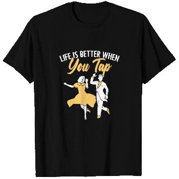 Discover life is better when you tap dancing tap dance teacher T-Shirts