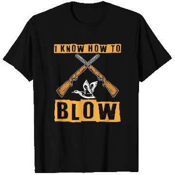 Discover I Know How To Blow Duck Hunting Waterfowl Hunter T-Shirts