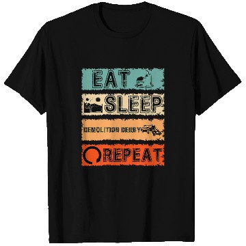 Discover Eat Sleep Demolition Derby Repeat Sports Cycle T-Shirts