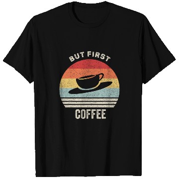 Discover Coffee Fun Retro But First Coffee caffeines Drinker Addict T-Shirts