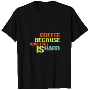 Discover Coffee Fun Because Adulting is Hard 24 T-Shirts