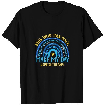 Discover Kids Who Talk Back Make My Day Speech Language Pathologist T-Shirts