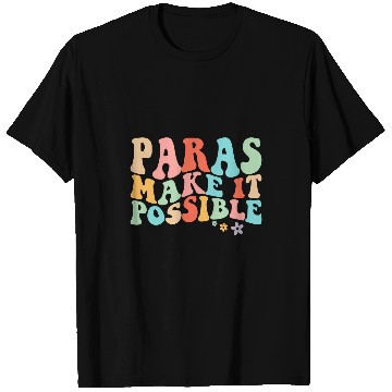 Discover Paras Make It Possible Paraprofessional Teacher Assistant 4 T-Shirts