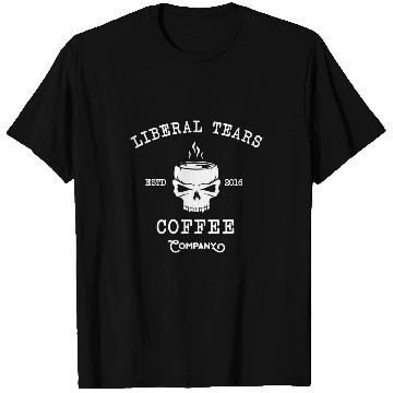 Discover Coffee Fun Liberal Tears Coffee T-Shirts