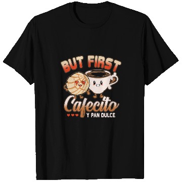 Discover Coffee Fun But First Coffee Cafecito Y Pan Dulces Spanish Conchas T-Shirts