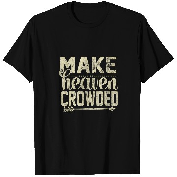 Discover Make Heaven Crowded Afterlife Sky Quote 1 T-Shirts