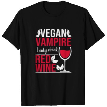 Discover Wines Fun Vegan Vampire I only drink Red Wines Halloween T-Shirts