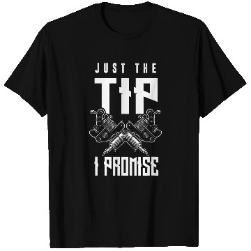 Discover Just The Tip I Promise Tattoo Artist T-Shirts