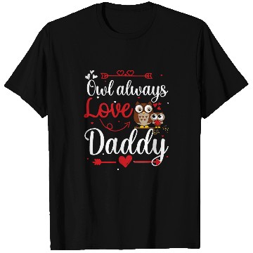 Discover Owl Pet Always Love Daddy T-Shirts