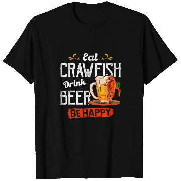 Discover Beer Fun Eat Crawfish Drink Beer Be Happy Funny Cajun T-Shirts