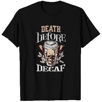Discover Coffee Fun Death Before Decaf Coffee 3 T-Shirts