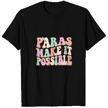Discover Paras Make It Possible Paraprofessional Teacher Assistant T-Shirts