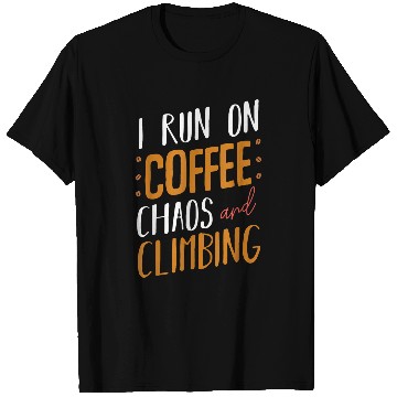 Discover Coffee Fun I Run On Coffee Chaos Climbing Sport Training Caffeine T-Shirts