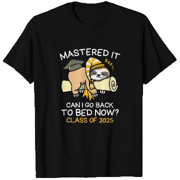 Discover Sloth Pet Mastered It Can I Go Back To Bed Now Class Of 2025 Sloth T-Shirts