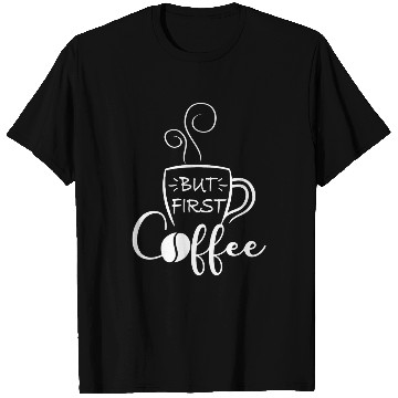 Discover Coffee Fun But First Coffee Funny Coffee Lover Coffee Bean Coffee T-Shirts