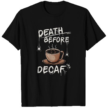 Discover Coffee Fun Death Before Decaf Coffee 9 T-Shirts