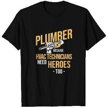 Discover Plumbers Job Heroes Of HVAC Technicians Plumbing Plumber 1 T-Shirts