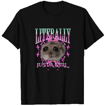 Discover Hamster Pet I m Literally Just A Girl Bootleg Sad Hamster Meme T-Shirts