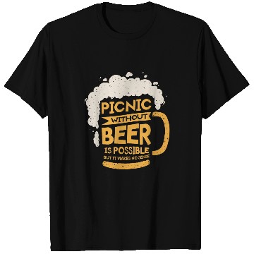 Discover Beer Fun Picnic Without Beer Is Possible But It Makes No Sense T-Shirts
