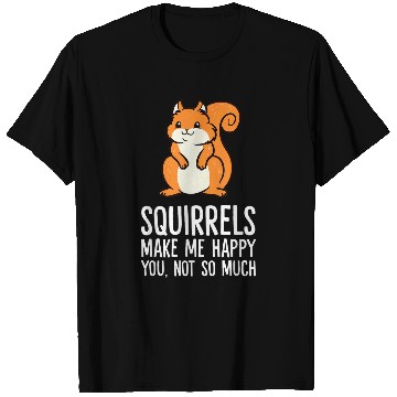 Discover Squirrel Pet Make Me Happy You Not So Much Funny Squirrel 2 T-Shirts