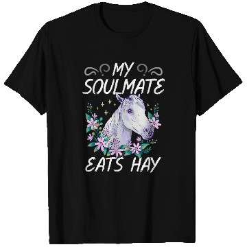 Discover My Soulmate Eats Hay Design For Equestrian Enthusiasts T-Shirts