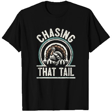 Discover Turkey Hunting I Chasing That Tail I Turkey Hunter T-Shirts