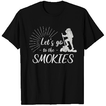 Discover Lets go to the Smokies Great Smoky Mountains Hiking T-Shirts