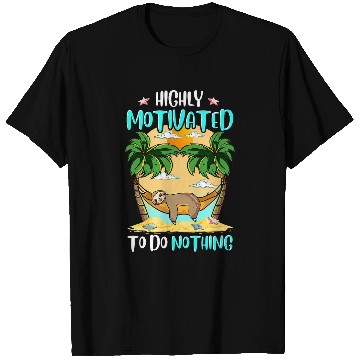 Discover Sloth Pet Not Lazy I m Just Highly Motivated to Do Nothing T-Shirts