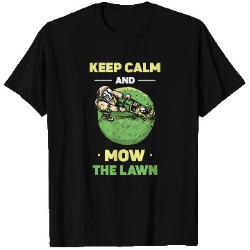 Discover Keep Calm And Mow The Lawn Mower Grass Cut Lawn Mowing T-Shirts