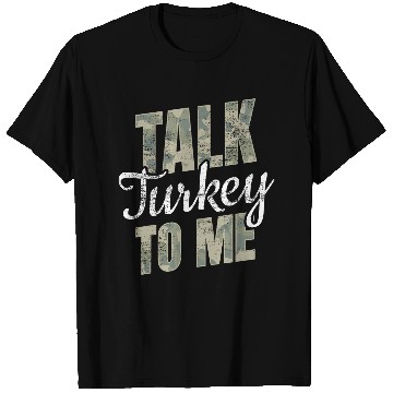Discover Turkey Hunting I Talk Turkey To Me I Turkey Hunter T-Shirts