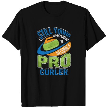 Discover Still Young Enough To Be A Pro Curler Funny Curling Gift T-Shirts