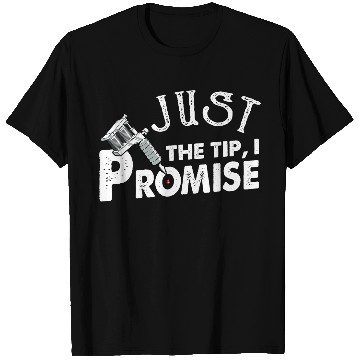 Discover Just The Tip I Promise Funny Saying Tattoo Lover 9 T-Shirts