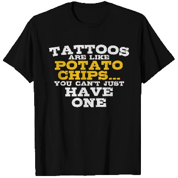 Discover Tattoo Artists Tattoos Are Like Potato Chips Tattoo Lovers T-Shirts