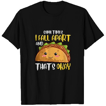 Discover Sometimes I Fall Apart Funny Taco Depression Awareness Gift T-Shirts