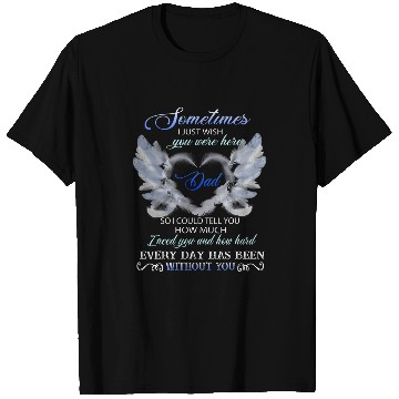 Discover Sometimes I Just Wish You Were Here T-Shirts