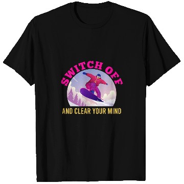Discover Snowboarding Switch off and Clear your Mind Snowboarder T-Shirts