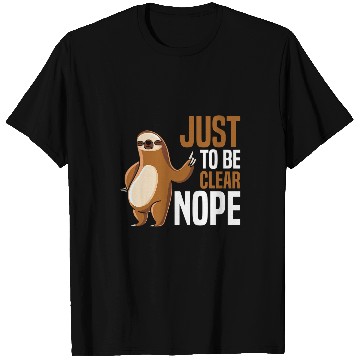 Discover Sloth Pet Stubborn Just To Be Clear Nope T-Shirts