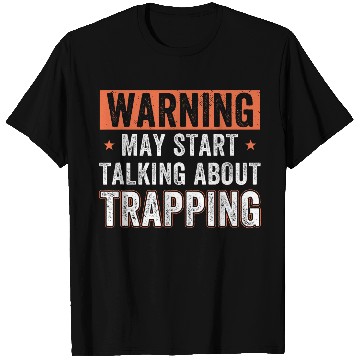 Discover May Start Talking About Trapping Funny Trap Hunting T-Shirts