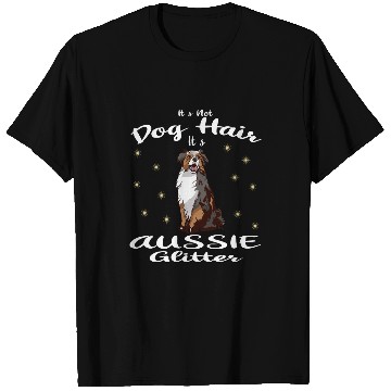 Discover Its Not Dog Hair Its Aussie Australian Shepherd Lover T-Shirts