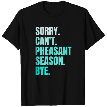 Discover Sorry Cant Pheasant Season Bye Retro Pheasant Hunting Bird T-Shirts