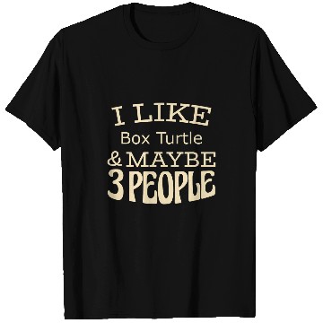Discover Turtle Pet I like Box Turtle maybe 3 people T-Shirts